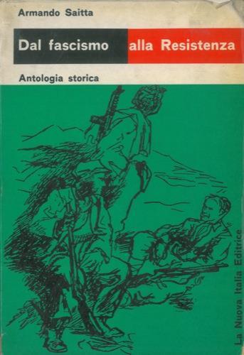 Dal fascismo alla Resistenza. Proflilo storico e documenti - Armando Saitta - copertina