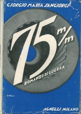 75 m/m. Romanzo di guerra - Giorgio Sangiorgi - copertina