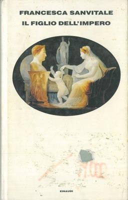 Il figlio dell'impero - Francesca Sanvitale - copertina