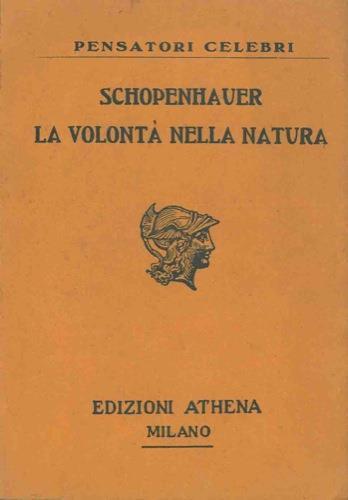 La volontà della natura. Esposizione delle conferme che la Filosofia dell'Autore ha trovato nelle scienze empiriche dopo la sua apparizione - Arthur Schopenhauer - copertina