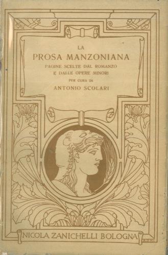 La prosa manzoniana. Pagine scelte dal romanzo e dalle opere minori - Antonio Scolari - copertina