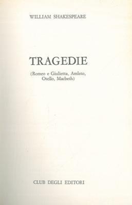 Tragedie. (Romeo e Giulietta, Amleto, Otello, Macbeth) - William Shakespeare - copertina
