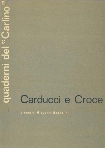 Carducci e Croce. Scritti di : Riccardo Bacchelli, Felice Battaglia, ecc - Giovanni Spadolini - copertina