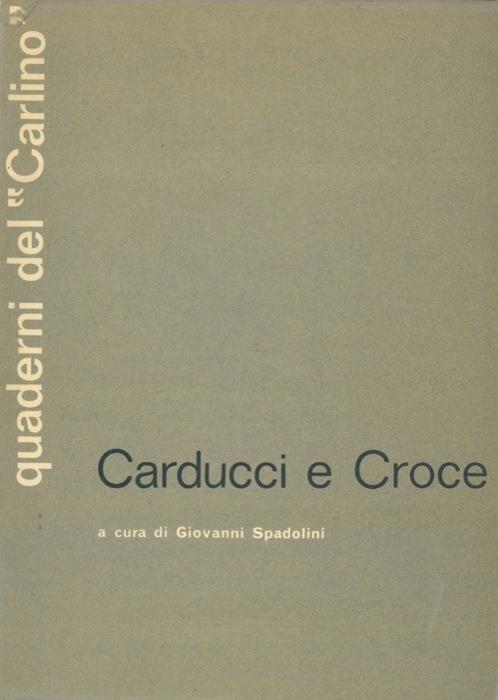 Carducci e Croce. Scritti di : Riccardo Bacchelli, Felice Battaglia, ecc - Giovanni Spadolini - copertina