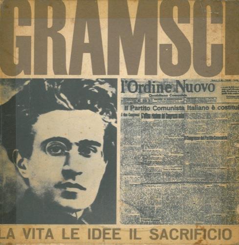 Gramsci. La vita le idee il sacrificio - Paolo Spriano - copertina