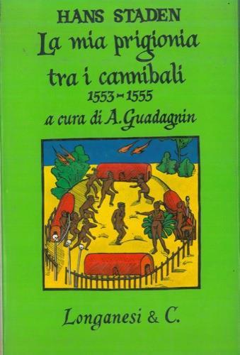 La mia prigionia tra i cannibali 1553. 1555 - Hans Staden - copertina