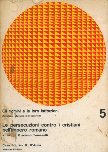 Le persecuzioni contro i cristiani nell'impero romano - Gianni Tomaselli - copertina
