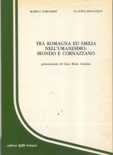 Tra Romagna ed Emilia nell'Umanesimo: Biondo e Cornazzano - Marina Tomassini,Claudia Bonavigo - copertina