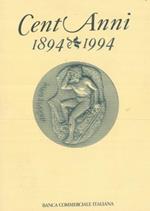 Cent'anni, 1894 - 1994. La Banca Commerciale e l'economia italiana