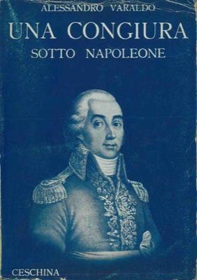 Una congiura sotto Napoleone. Racconto storico - Alessandro Varaldo - copertina