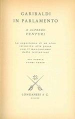 Garibaldi in Parlamento. Le esperienze di un eroe istintivo alle prese con il meccanismo delle istituzioni