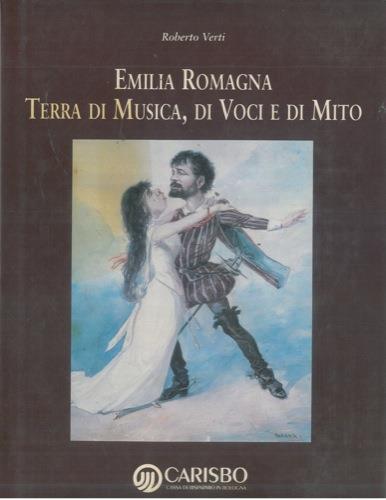 Emilia-Romagna. Terra di musica, di voci e di mito - Roberto Verti - copertina