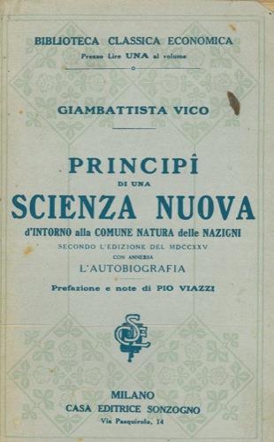 Principi di una scienza nuova d'intorno ala comune natura delle nazioni. Secondo l'edizione del MDCCXXV con annessa l'autobiografia. Prefazione e note di Pio Viazzi - Giambattista Vico - copertina