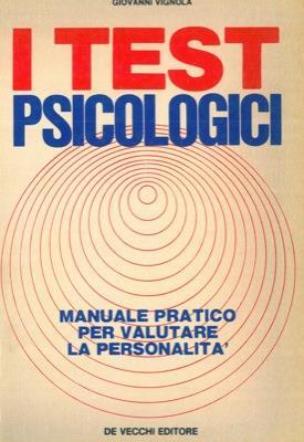 I test psicologici. Manuale pratico per valutare la personalità - Giovanni Vignola - copertina