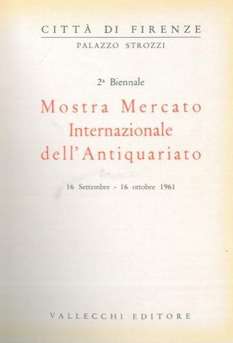2a Biennale. Mostra Mercato Internazionale dell' Antiquariato. Palazzo Strozzi, 16 settembre. 16 ottobre 1961 - copertina