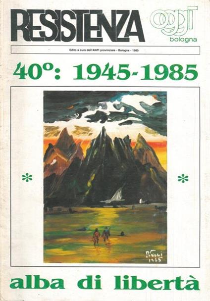 40° : 1945. 1985. Alba di libertà - copertina