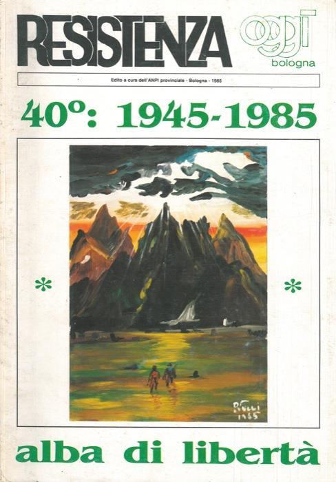 40° : 1945. 1985. Alba di libertà - copertina
