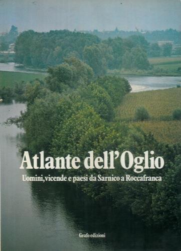 Atlante del'Oglio. Uomini, vicende e paesi da Sarnico a Roccafranca - copertina