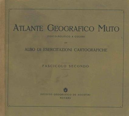 Atlante geografico muto fisico-politico a colori. Albo di esercitazioni cartografiche. Fascicolo secondo - copertina