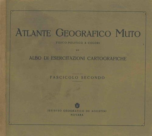 Atlante geografico muto fisico-politico a colori. Albo di esercitazioni cartografiche. Fascicolo secondo - copertina