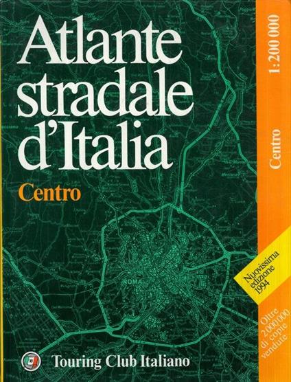Atlante stradale d'Italia. Centro. Toscana, Umbria, Marche, Lazio, Abruzzo, Molise, Sardegna - copertina