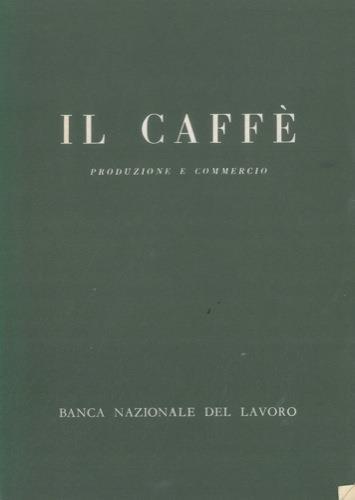 Il caffé. Produzione e commercio - copertina