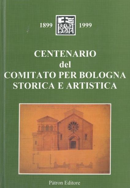 Centenario del Comitato per Bologna Storico e Artistica. 1899. 1999 - copertina