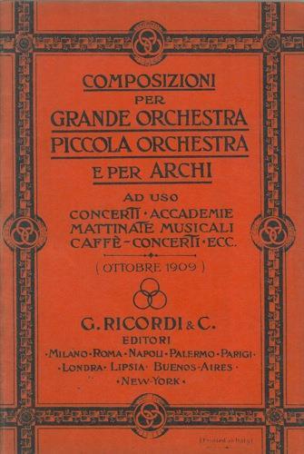 Composizioni per grande orchestra, piccola orchestra e per archi. Ad uso concerti, accademie, mattinate musicali, caffé, concerti, ecc - copertina