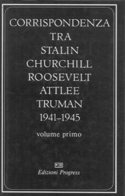 Corrispondenza tra Stalin Churchill Roosevelt Attlee Truman. 1941-1945 - copertina