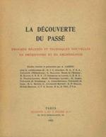 La découverte du passé. Progrés recents et techniques nouvelles en prehistoire et en archeologie