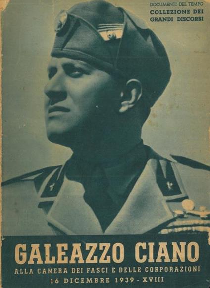 Galeazzo Ciano alla Camera dei Fasci e delle Corporazioni \Sulle recenti vicende e fasi della politica internazionale\". 16 dicembre 1939" - copertina