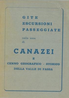 Gite escursioni passeggiate nella zona di Canazei e cenno geografico-storico della valle di Fassa - copertina