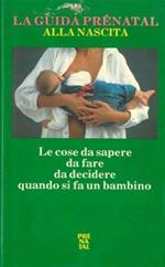 La guida Prénatal alla nascita. Le cose da fare da decidere quando si fa un bambino