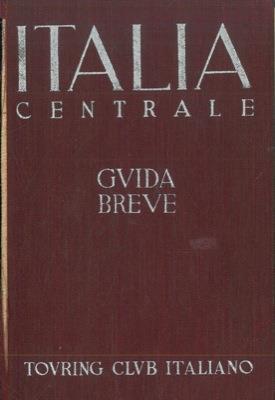 Italia centrale. Guida breve. Vol. II (Guida breve d'Italia) - copertina