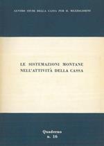 Le sistemazioni montane nell'attività della Cassa