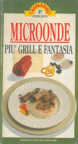 Microonde. Più grill e fantasia - copertina