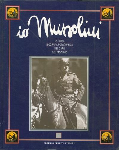 Mussolini. La prima biografia fotografica del capo del fascismo - copertina