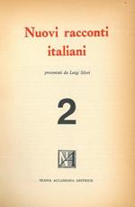 Nuovi racconti italiani. Presentati da Luigi Silori. 2
