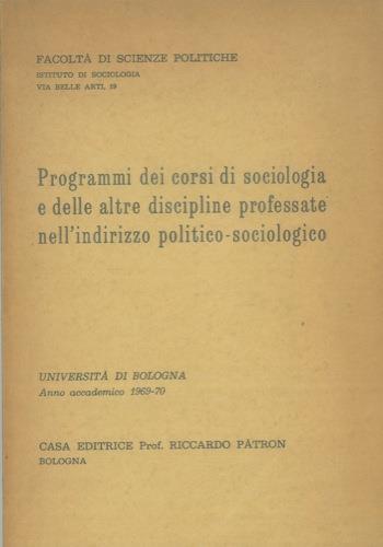 Programmi dei corsi di sociologia e delle altre discipline professate nell'indirizzo politico - sociologico. Università di Bologna. Anno accademico 1969 - 70 - copertina