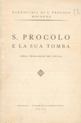 S. Procolo e la sua tomba. (Nella traslazione del 1943) - copertina