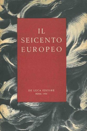 Il seicento europeo. Realismo classicismo barocco. Mostra organizzata dal Ministero Italiano della P.I - copertina