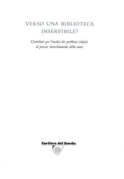 Verso una biblioteca inservibile? Contributi per l'analisi dei problemi relativi al precoce invecchiamento della carta - copertina
