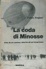 La coda di Minosse. Vita di un uomo, storia di un'impresa