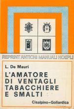 Ventagli. Tabacchiere. Scatole. Tavolette. Astucci. Smalti. Elenchi. Simboli. Marche