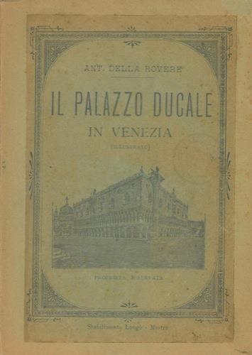 Il Palazzo Ducale in Venezia - Antonio Della Rovere - copertina