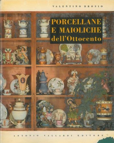 Porcellane e maioliche dell'Ottocento - Valentino Brosio - copertina