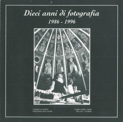 Dieci anni di fotografia 1986 - 1996 - Antonio Catellani,Vanni Murelli - copertina