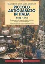 Piccolo antiquariato in Italia (1815-1915). Ceramiche, vetri, lampade, argenti, orologi, gioielli, giochi e oggetti vari. Catalogo