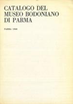 Catalogo del Museo Bodoniano di Parma. Parma 1968