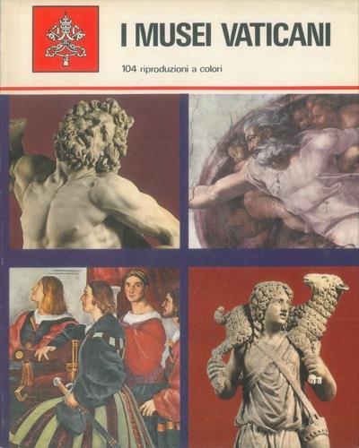 I Musei Vaticani. Monumenti, musei e gallerie pontificie - Georg Daltrop,Francesco Roncalli - copertina